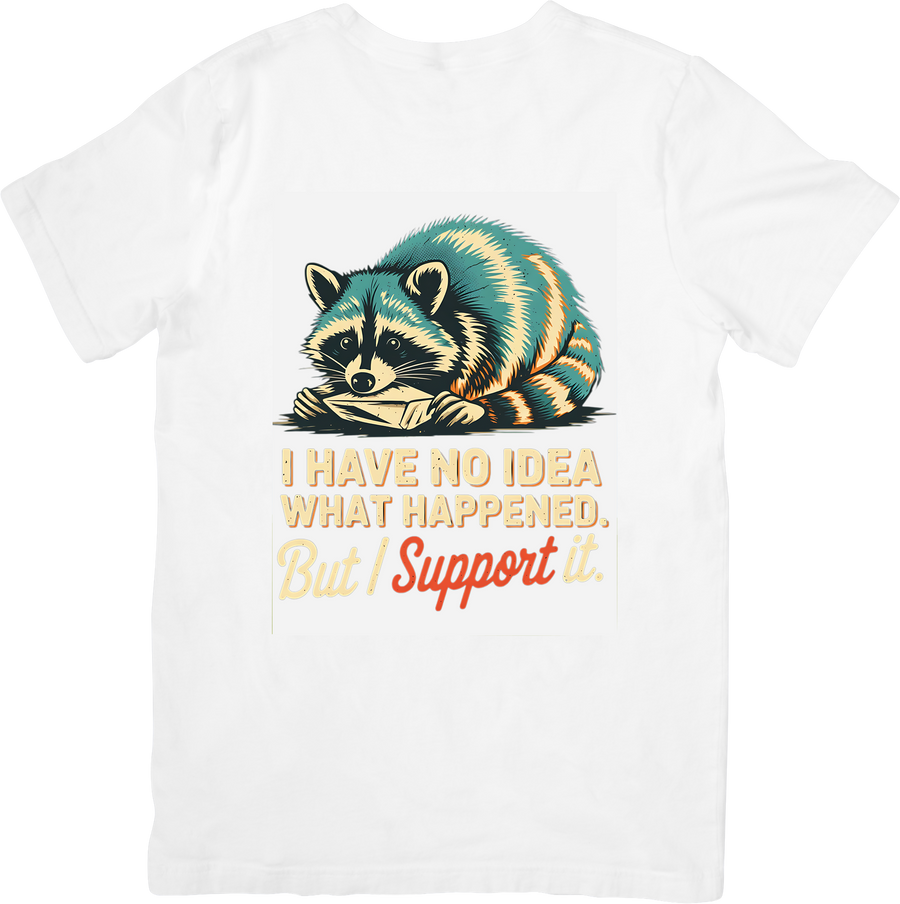 I Have No Idea What Happened But I Support It Raccoon T-Shirt | Funny Vintage Animal Graphic Tee